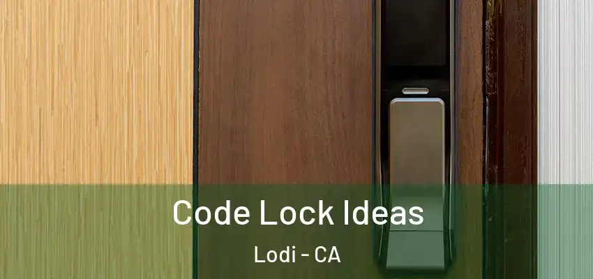  Code Lock Ideas Lodi - CA